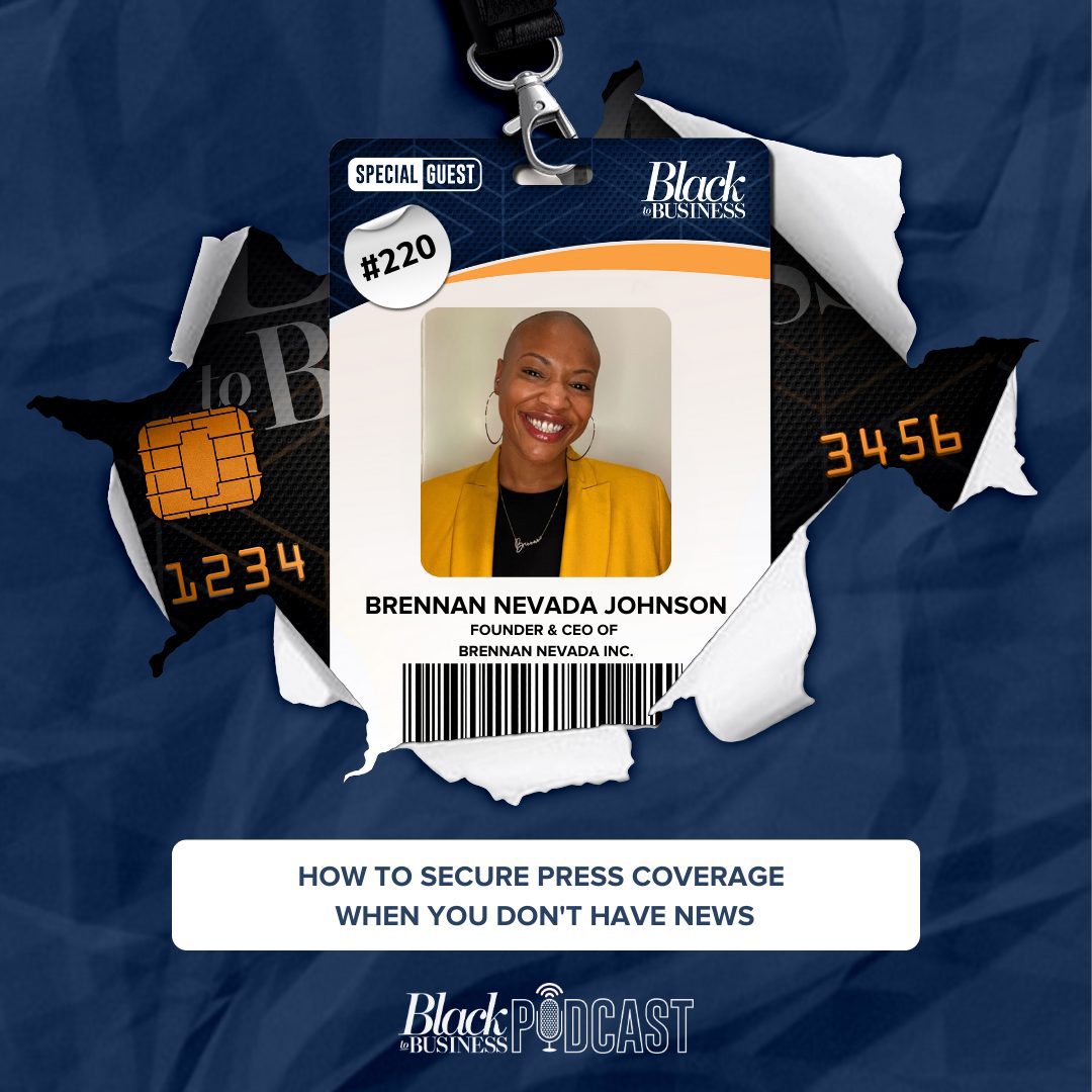 Black Podcasting - 220: How To Secure Press Coverage When You Don't Have News w/ Brennan Nevada Johnson