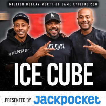 Black Podcasting - ICE CUBE: MILLION DOLLAZ WORTH OF GAME EPISODE 296