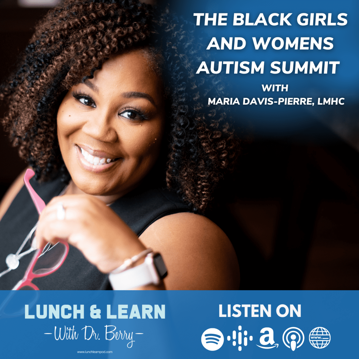 Black Podcasting - The Black Girls and Womens Autism Summit with Maria Davis-Pierre, LMHC