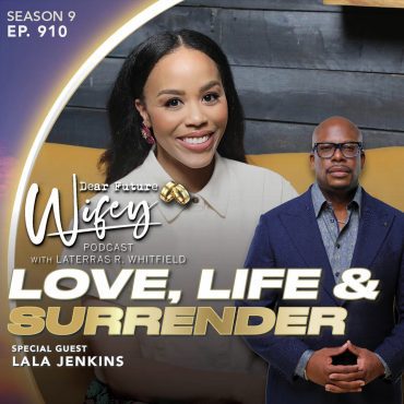 Black Podcasting - Love, Life & Surrender (Guest: Lala Jenkins)