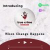 Introducing: When Change Happens