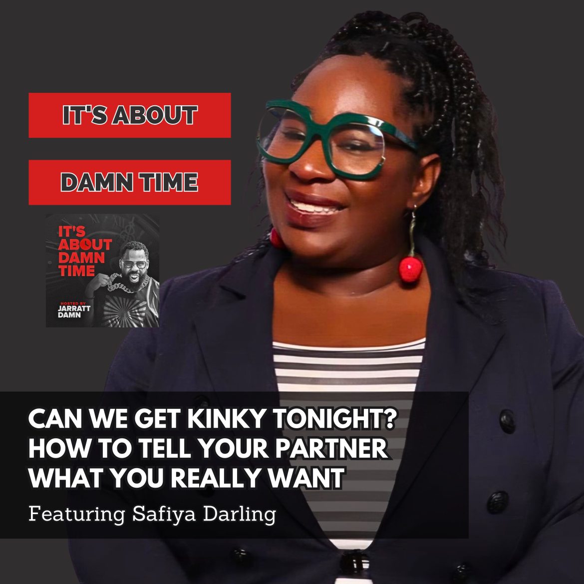 Black Podcasting - Can We Get Kinky Tonight? How to Tell Your Partner What You Really Want (Featuring Safiya Darling)