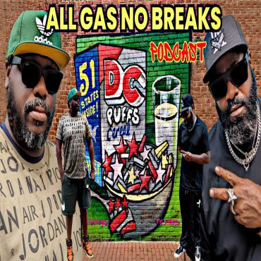 Black Podcasting - All Gas No Breaks Takes on DC in the Ultimate City Ride (Pt.3| AUDIO)