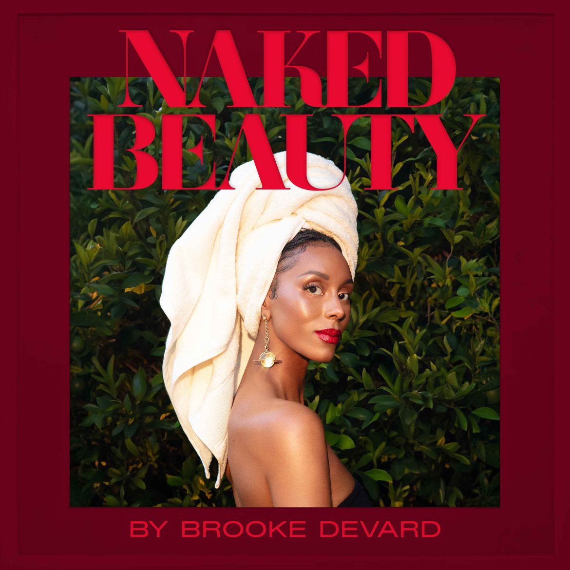 Black Podcasting - Brooke Devard on Building Naked Beauty