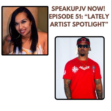 Black Podcasting - SpeakUPJV Ep 51: "Lately-Artist Spotlight"