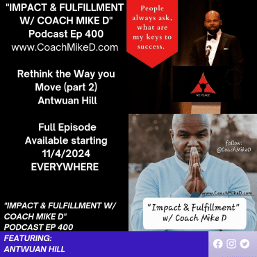 Ep: 400-Rethink the Way you Move (PART 2) w/ Antwuan Hill Black Podcasting - Ep: 400-Rethink the Way you Move (PART 2) w/ Antwuan Hill