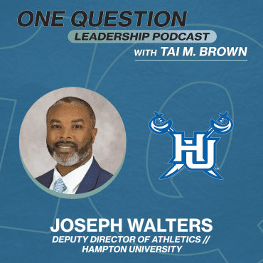 Black Podcasting - Joseph Walters | Deputy Athletics Director - External Affairs | Hampton University - One Question Leadership Podcast