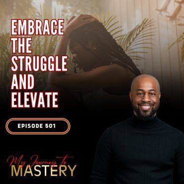 Black Podcasting - 501: Embrace the Struggle and Elevate