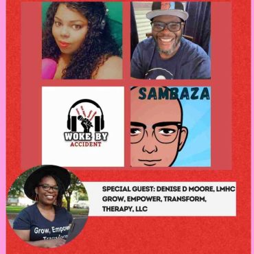 Black Podcasting - Woke By Accident Podcast & Sambaza Podcast- S. 6 Ep. 182, Guest- Denise D. Moore- Domestic Violence and the Warning Signs