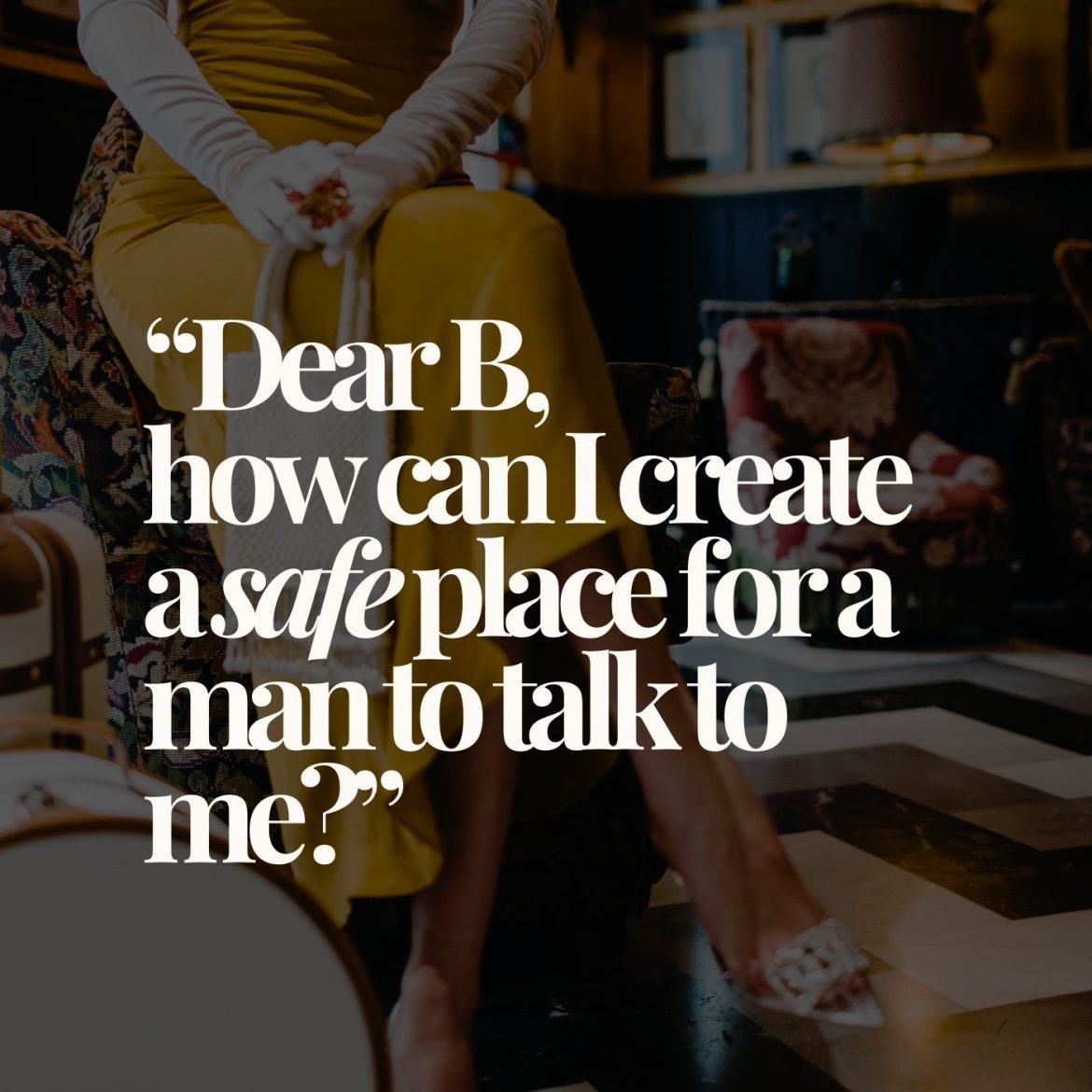 Black Podcasting - "Dear B, how can I create a safe place for a man to talk to me?"