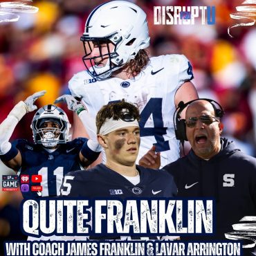 Black Podcasting - DisruptU PSU Presents Quite Franklin With LaVar Arrington And Coach James Franklin "We Want To Stay True To Who We Are