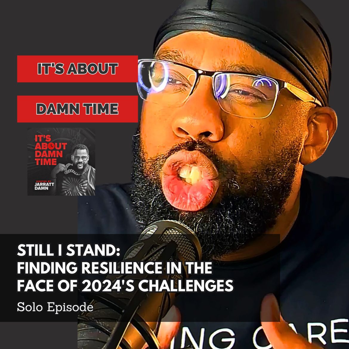 Black Podcasting - Still I Stand: Finding Resilience in the Face of 2024&apos;s challenges