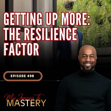 Black Podcasting - 498: Getting Up More: The Resilience Factor