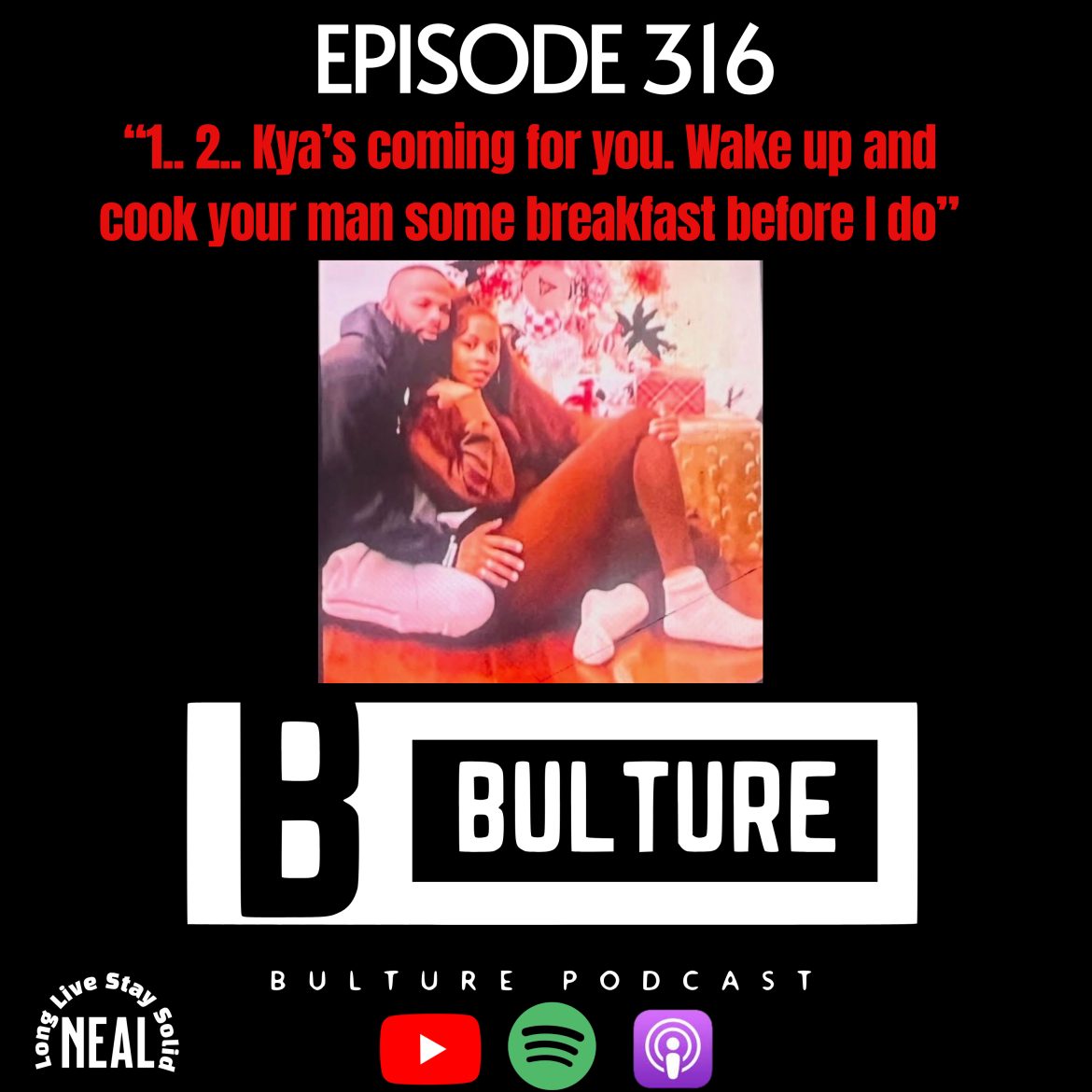 Black Podcasting - “1... 2.. Kya’s coming for you. Wake up and cook your man some breakfast before I do”