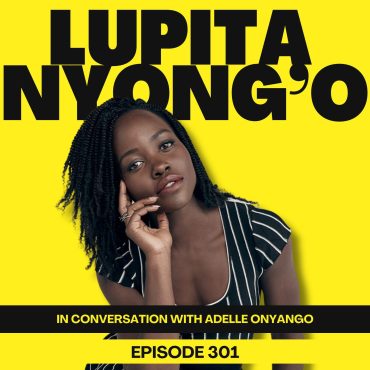 Black Podcasting - Ep301 - Lupita Nyong'o On Healing, Shame, Family & Loving Your Body