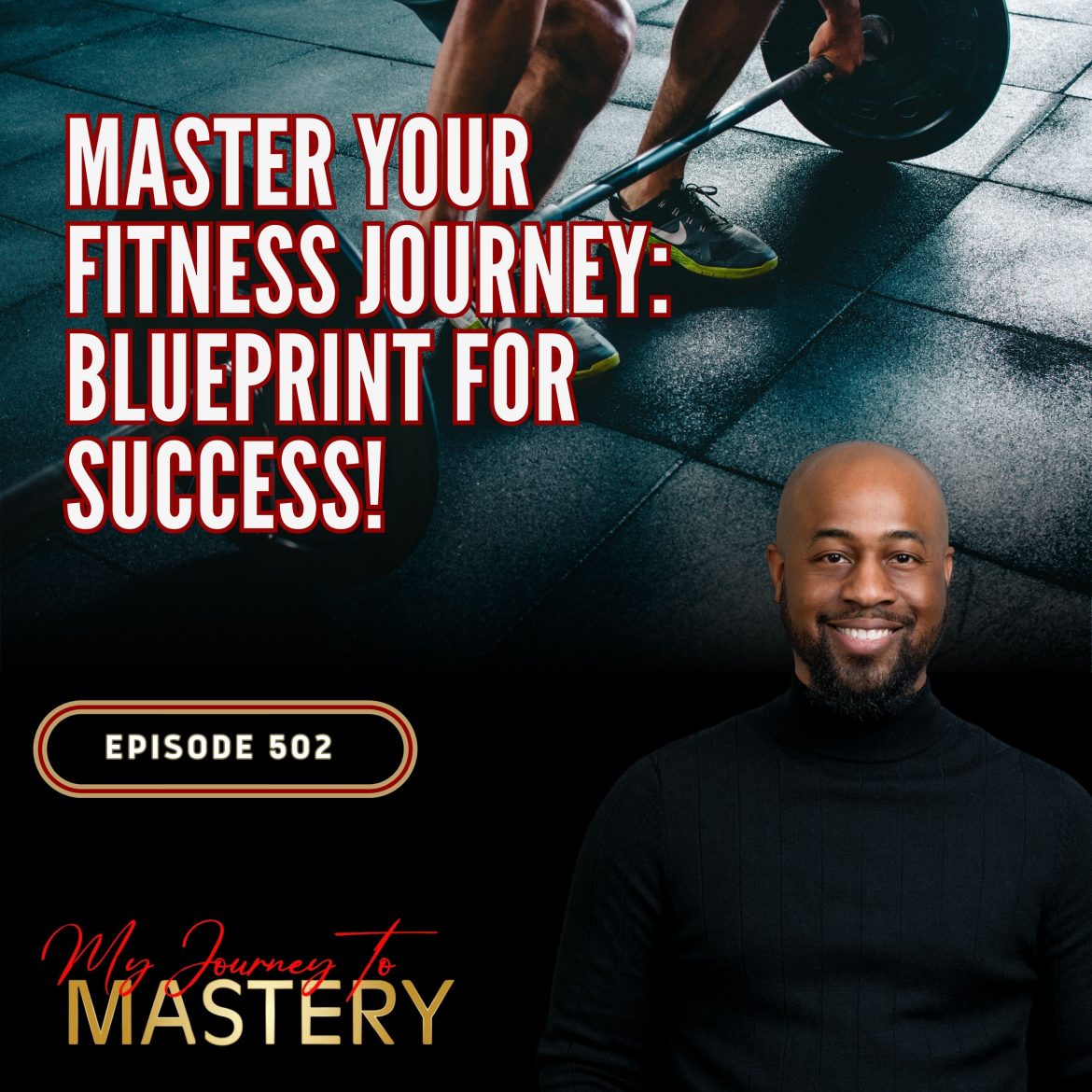 Black Podcasting - 502: Master Your Fitness Journey: Blueprint for Success!