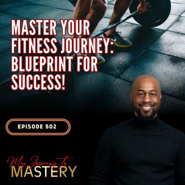 Black Podcasting - 502: Master Your Fitness Journey: Blueprint for Success!