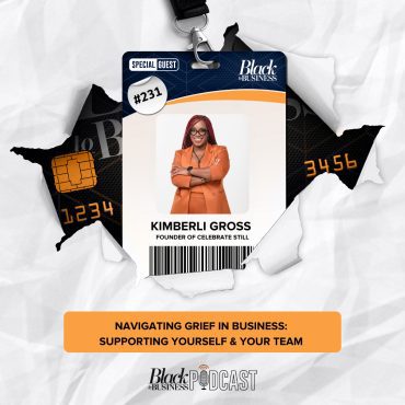 Black Podcasting - 231: Navigating Grief in Business: Supporting Yourself & Your Team w/ Kimberli Gross