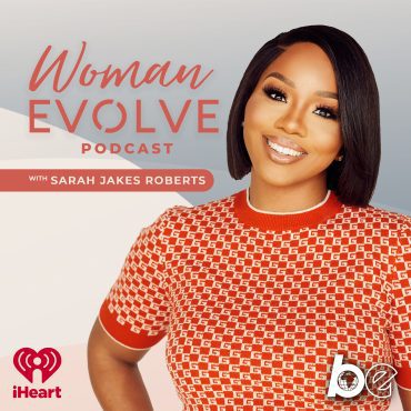 Black Podcasting - The Best of: Woman Evolve - Pastor Sarah Jakes Roberts