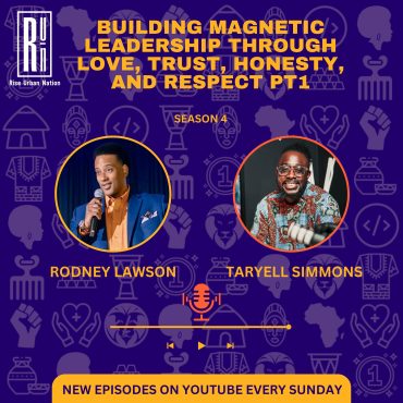 Black Podcasting - Rodney Lawson: Building Magnetic Leadership Through Love, Trust, Honesty, and Respect