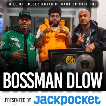 Black Podcasting - BOSSMAN DLOW: MILLION DOLLAZ WORTH OF GAME EPISODE 302