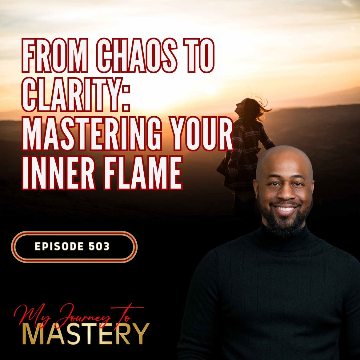 Black Podcasting - 503: From Chaos to Clarity: Mastering Your Inner Flame