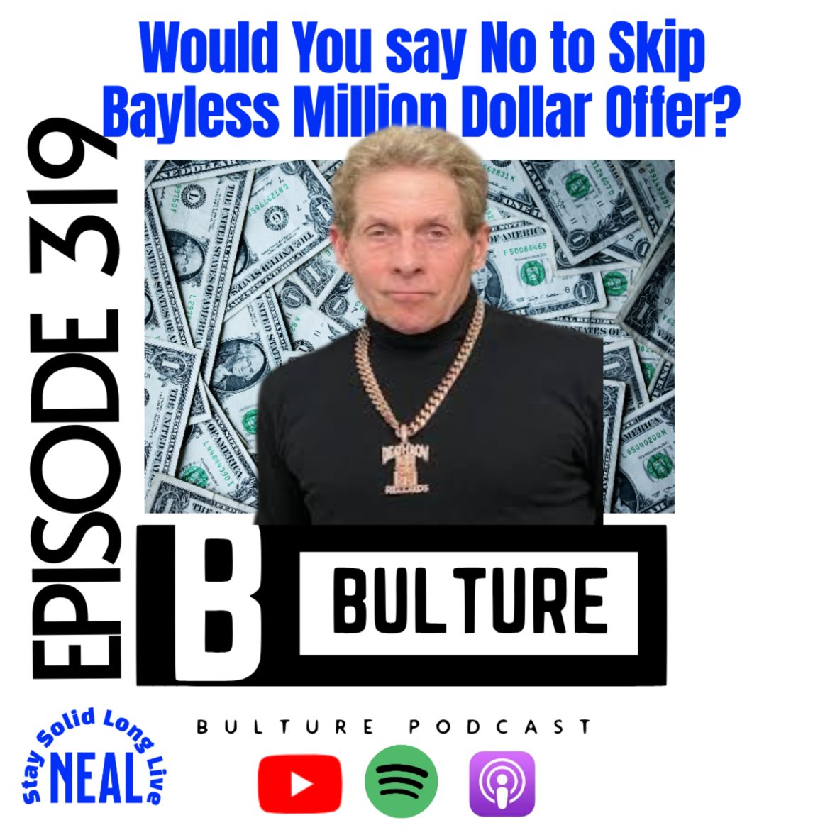 Black Podcasting - Would You say No to Skip Bayless Million Dollar Offer? Ep 319