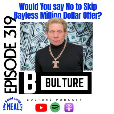 Black Podcasting - Would You say No to Skip Bayless Million Dollar Offer? Ep 319