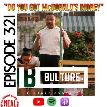 Black Podcasting - "Do You Got McDonald’s Money?" Ep 321