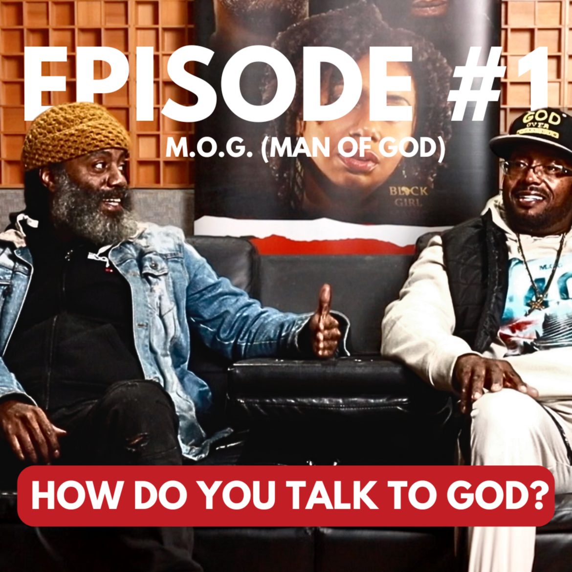 Black Podcasting - SEASON 6 | EPISODE 1 | M.O.G. (MAN OF GOD)