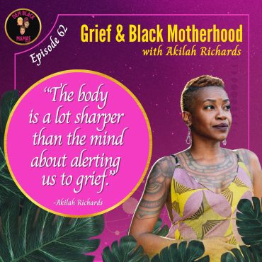 Black Podcasting - DBM Ep 62: Grief & Black Motherhood with Akilah Richards