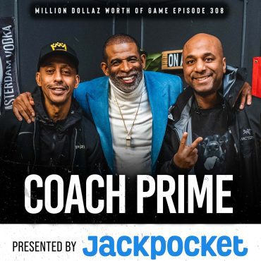 Black Podcasting - DEION "COACH PRIME" SANDERS: MILLION DOLLAZ WORTH OF GAME EPISODE 308