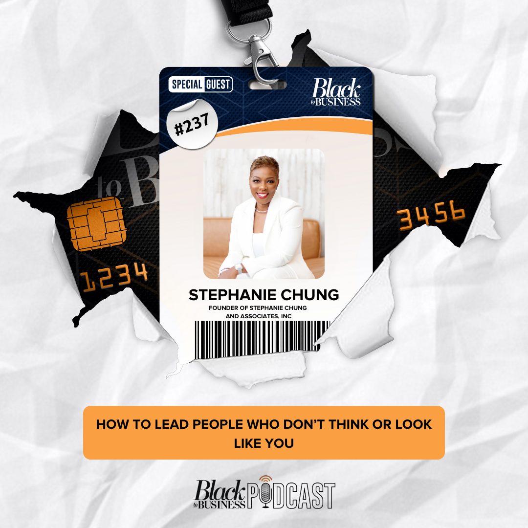 Black Podcasting - 237: How to Lead People Who Don’t Think or Look Like You w/ Stephanie Chung