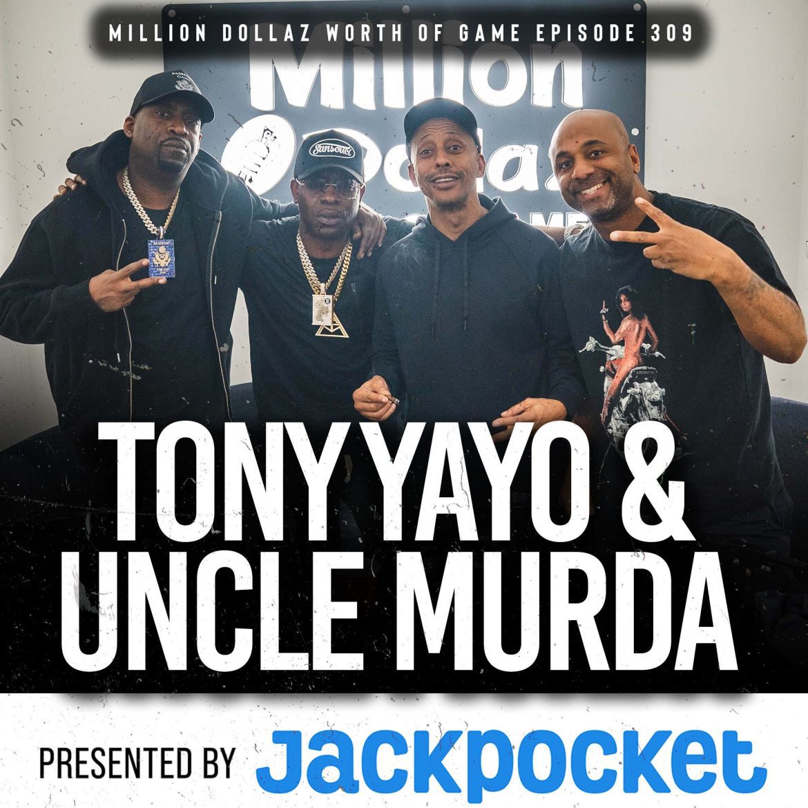 Black Podcasting - TONY YAYO: MILLION DOLLAZ WORTH OF GAME EPISODE 309