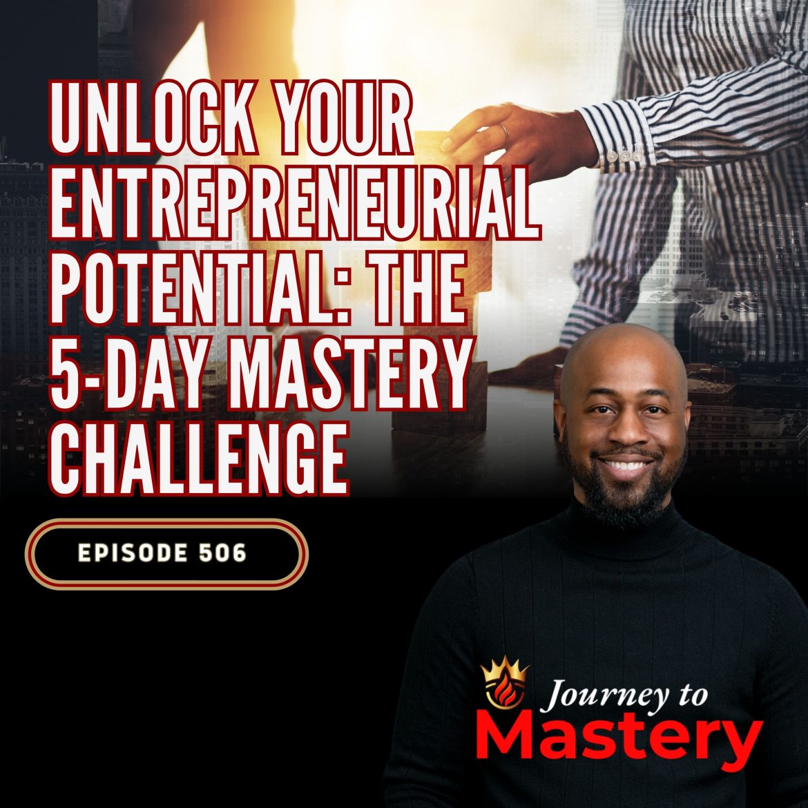 Black Podcasting - 506: Unlock Your Entrepreneurial Potential: The 5-Day Mastery Challenge