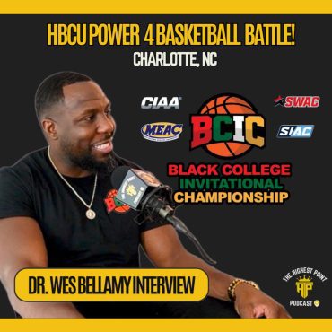 Black Podcasting - Dr. Wes Bellamy: Bringing HBCU Basketball BACK to Charlotte with the BCIC! HBCU Culture, Importance of Investing in Ourselves and more!