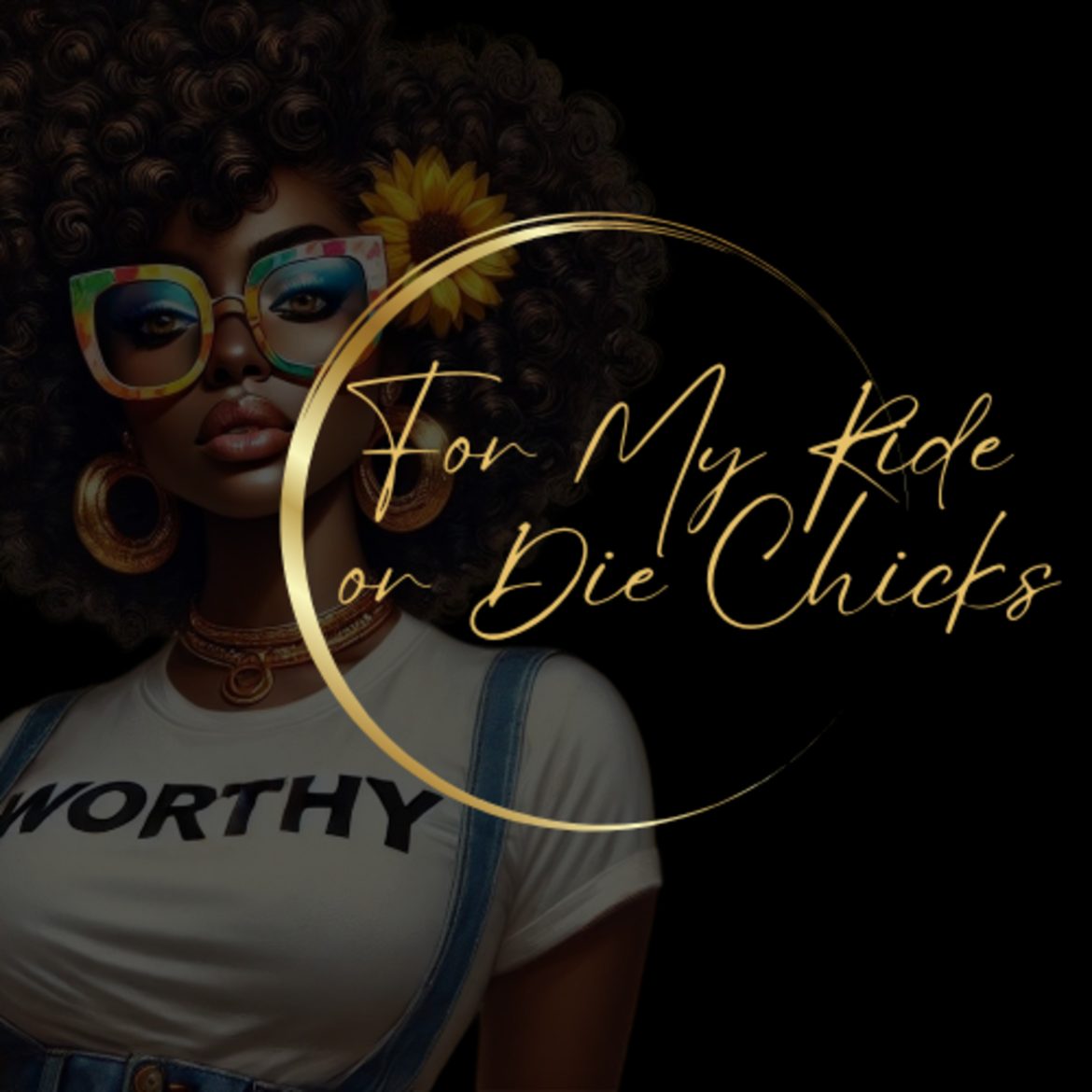 For My Ride or Die Chicks Black Podcasting - For My Ride or Die Chicks