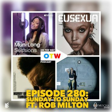 Black Podcasting - Episode 280: "SUNDAY TO SUNDAY" ft. Rob Milton | On The Way Podcast