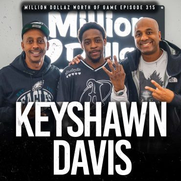 Black Podcasting - KEYSHAWN DAVIS: MILLION DOLLAZ WORTH OF GAME EPISODE 315