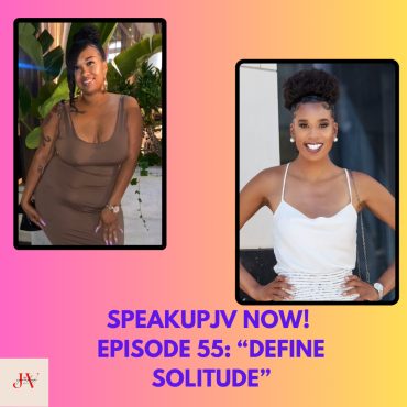 Black Podcasting - SpeakUpJV Now- Ep 55: "Define Solitude"