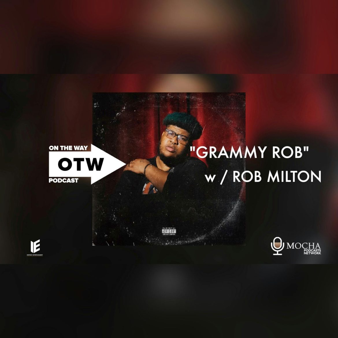 Black Podcasting - "GRAMMY ROB!" w/ Rob Milton | On The Way Podcast #RobMilton