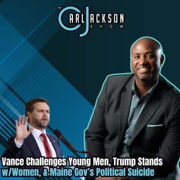 Vance Challenges Young Men, Trump Stands w/Women, & Maine Gov’s Political Suicide Black Podcasting - Vance Challenges Young Men, Trump Stands w/Women, & Maine Gov’s Political Suicide