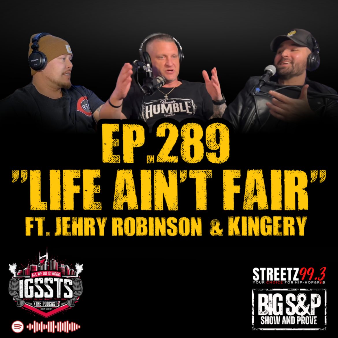 Black Podcasting - Episode 289 - "Life Aint Fair" Feat. Kingery and Jehry Robinson