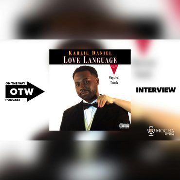 Black Podcasting - "LOVE LANGUAGE" The Interview w/ Kahlil Daniel | On The Way Podcast