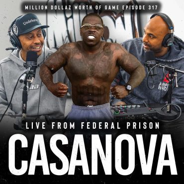 Black Podcasting - CASANOVA: MILLION DOLLAZ WORTH OF GAME EPISODE 317