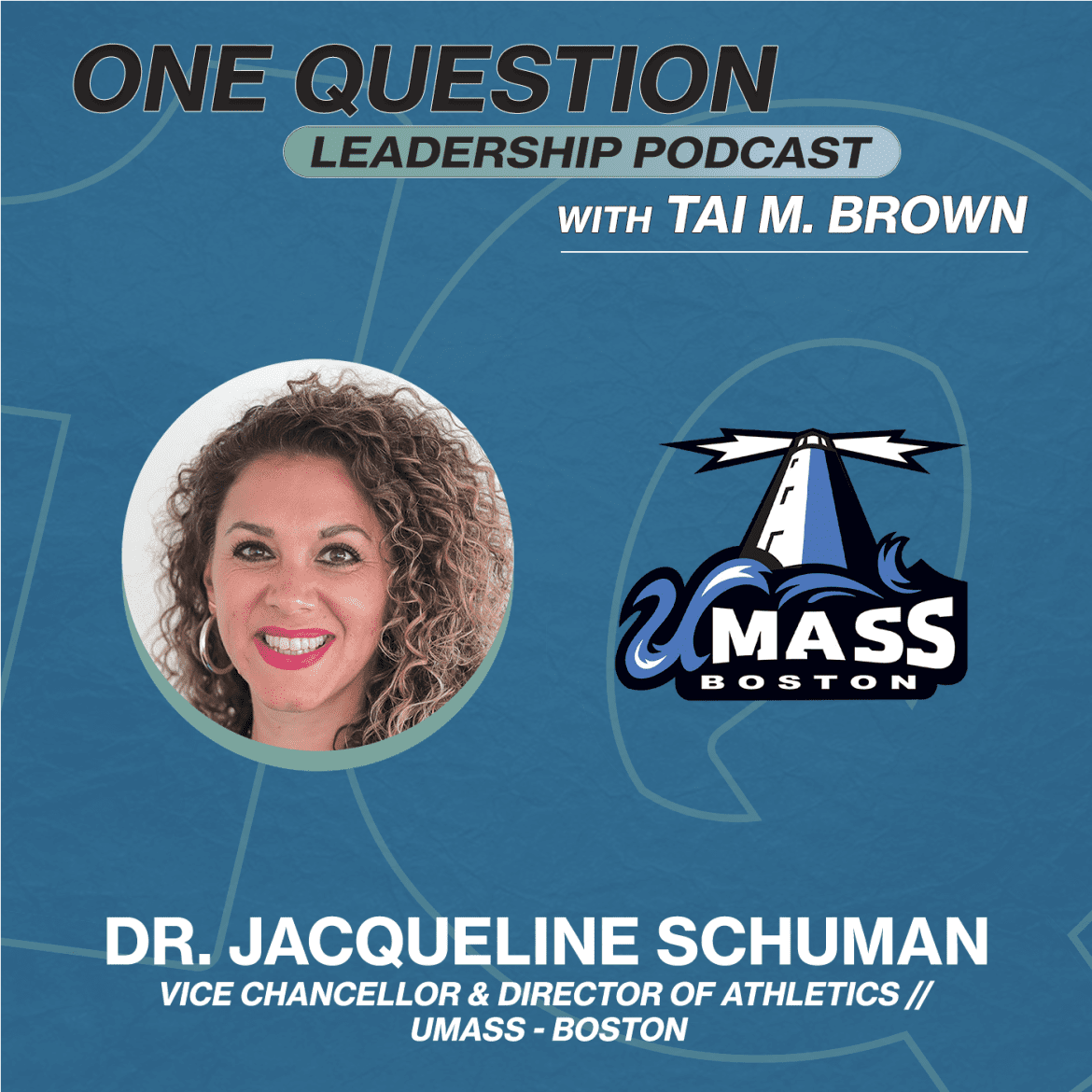 Black Podcasting - Dr. Jacqueline Schuman | Vice Chancellor-Director of Athletics and Recreation | UMASS-Boston - One Question Leadership Podcast