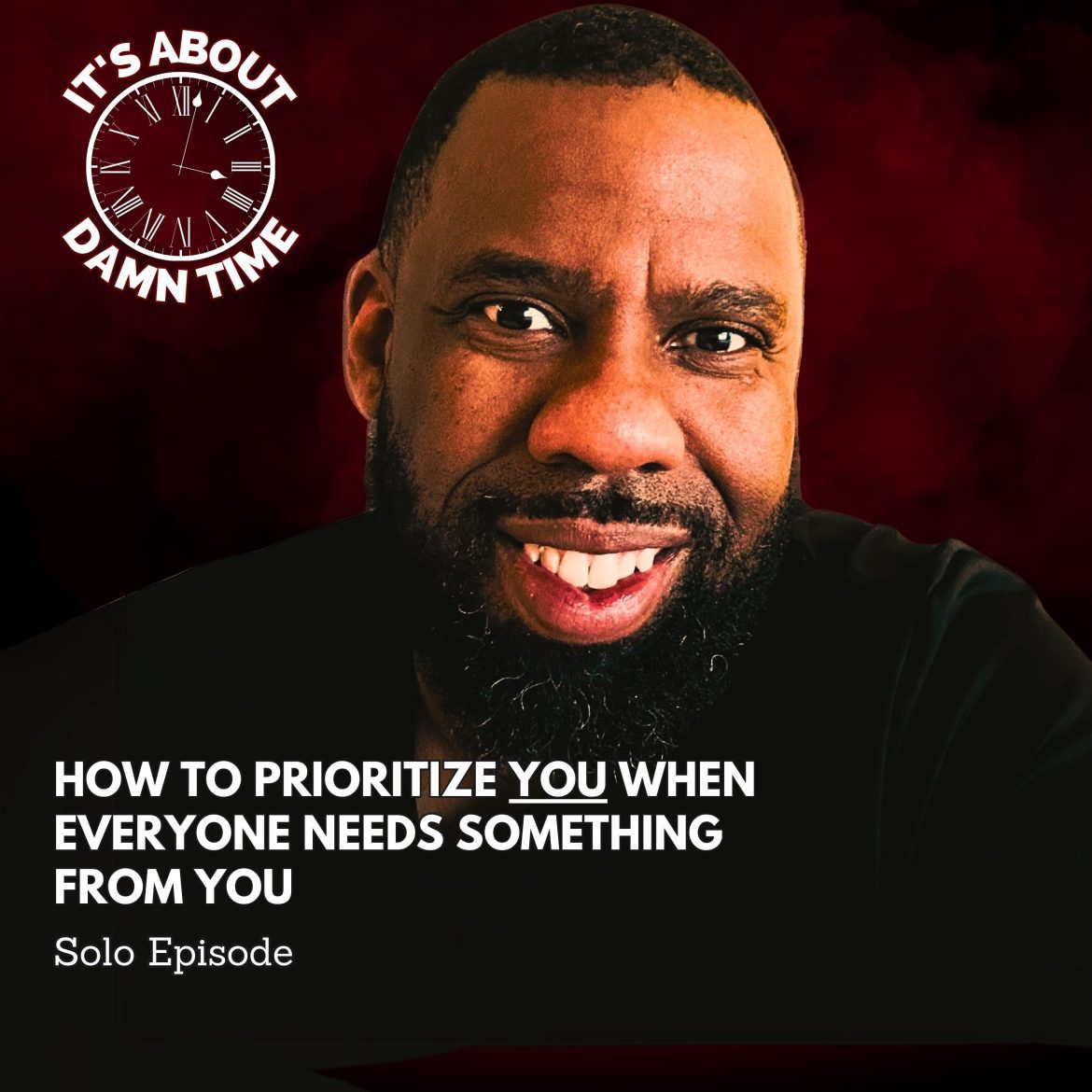 Black Podcasting - How to Prioritize YOU When Everyone Needs Something from You