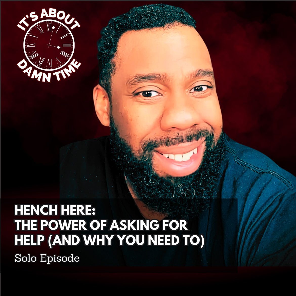 Black Podcasting - Hench Here: The Power of Asking for Help (And Why You Need To)