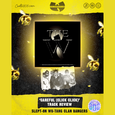 Black Podcasting - Slept-On Wu-Tang: ‘Careful (Click, Click)’ Track Review