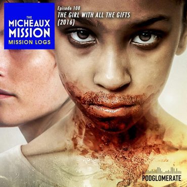 MISSION LOGS: The Girl With All The Gifts (2016) Black Podcasting - MISSION LOGS: The Girl With All The Gifts (2016)